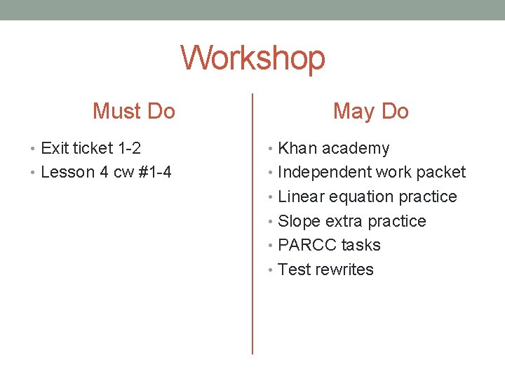 Workshop Must Do May Do • Exit ticket 1 -2 • Khan academy •
