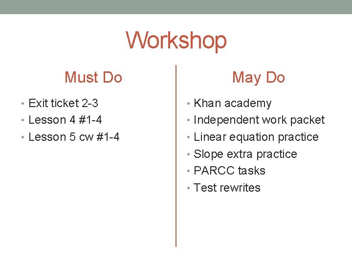 Workshop Must Do May Do • Exit ticket 2 -3 • Khan academy •