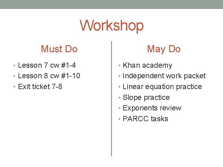 Workshop Must Do May Do • Lesson 7 cw #1 -4 • Khan academy