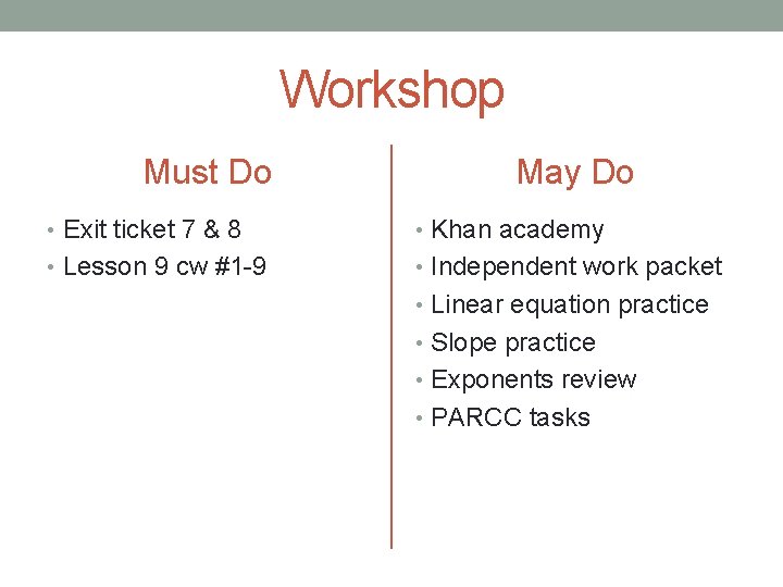 Workshop Must Do May Do • Exit ticket 7 & 8 • Khan academy