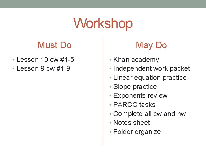 Workshop Must Do May Do • Lesson 10 cw #1 -5 • Khan academy