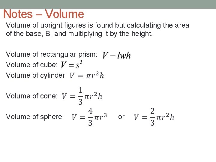 Notes – Volume of upright figures is found but calculating the area of the