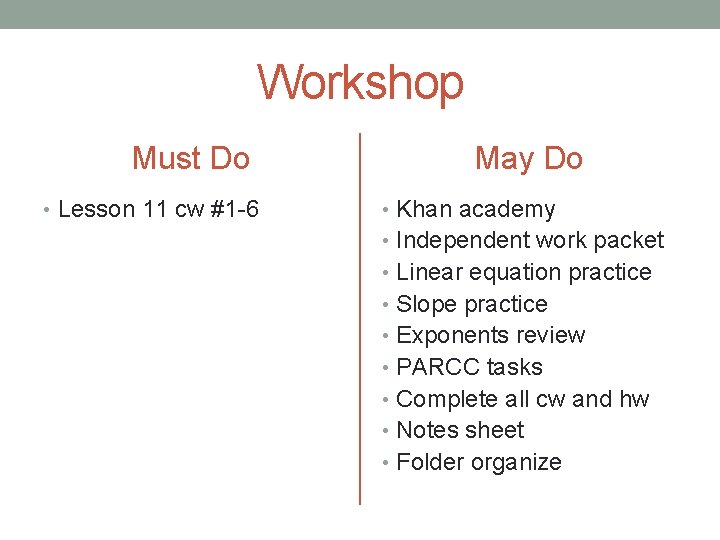 Workshop Must Do • Lesson 11 cw #1 -6 May Do • Khan academy
