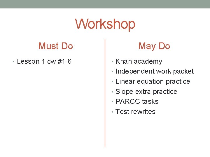 Workshop Must Do • Lesson 1 cw #1 -6 May Do • Khan academy