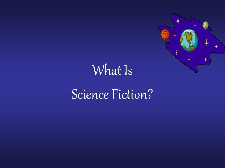 What Is Science Fiction? 