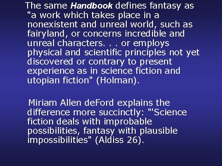 The same Handbook defines fantasy as "a work which takes place in a nonexistent