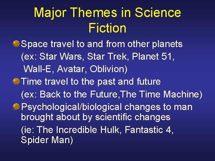 Major Themes in Science Fiction Space travel to and from other planets (ex: Star