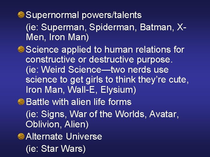 Supernormal powers/talents (ie: Superman, Spiderman, Batman, XMen, Iron Man) Science applied to human relations