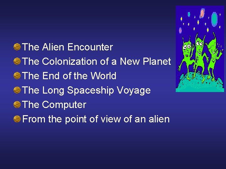 The Alien Encounter The Colonization of a New Planet The End of the World