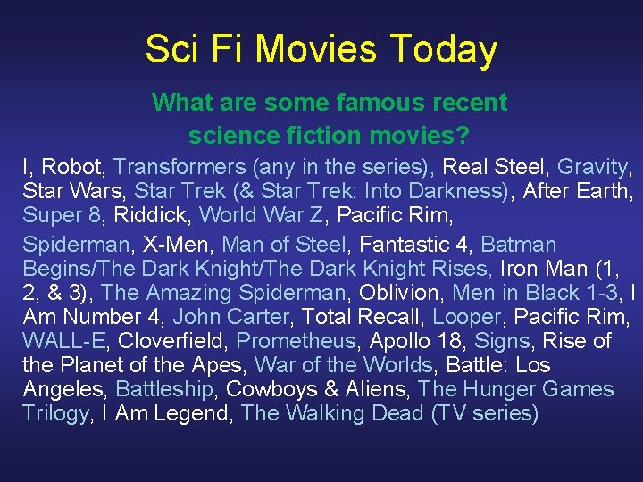 Sci Fi Movies Today What are some famous recent science fiction movies? I, Robot,