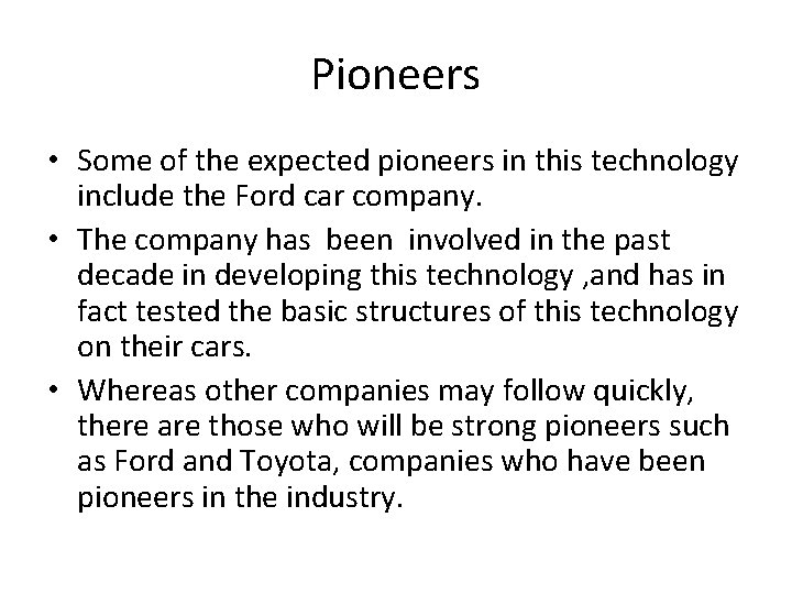 Pioneers • Some of the expected pioneers in this technology include the Ford car