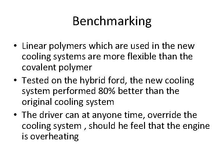 Benchmarking • Linear polymers which are used in the new cooling systems are more