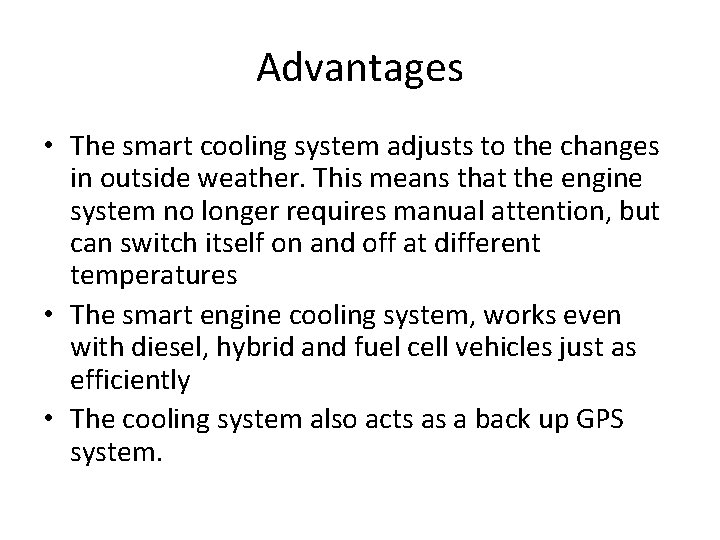 Advantages • The smart cooling system adjusts to the changes in outside weather. This