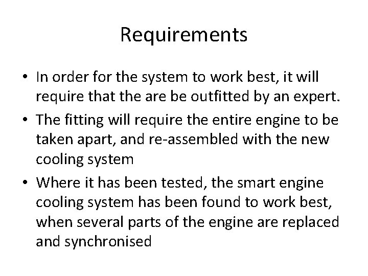 Requirements • In order for the system to work best, it will require that
