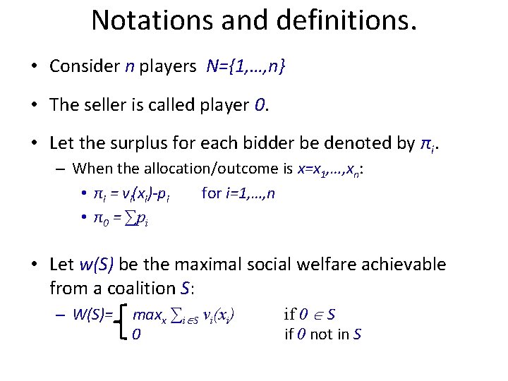 Notations and definitions. • Consider n players N={1, …, n} • The seller is