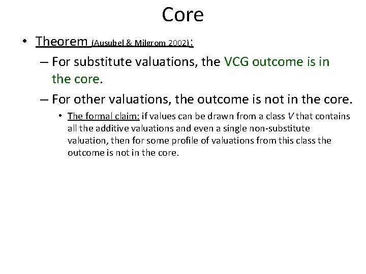 Core • Theorem (Ausubel & Milgrom 2002): – For substitute valuations, the VCG outcome