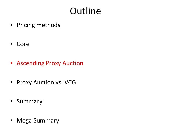 Outline • Pricing methods • Core • Ascending Proxy Auction • Proxy Auction vs.