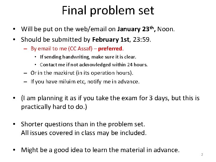 Final problem set • Will be put on the web/email on January 23 th,