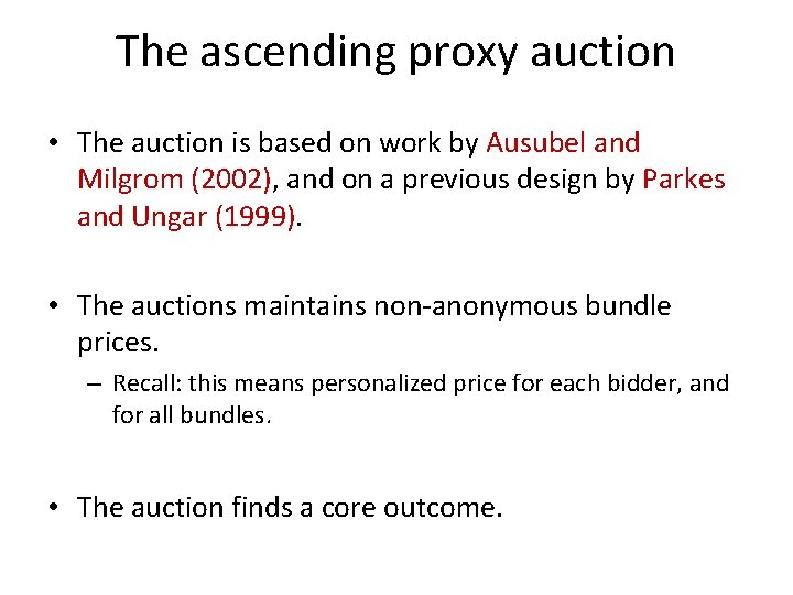 The ascending proxy auction • The auction is based on work by Ausubel and