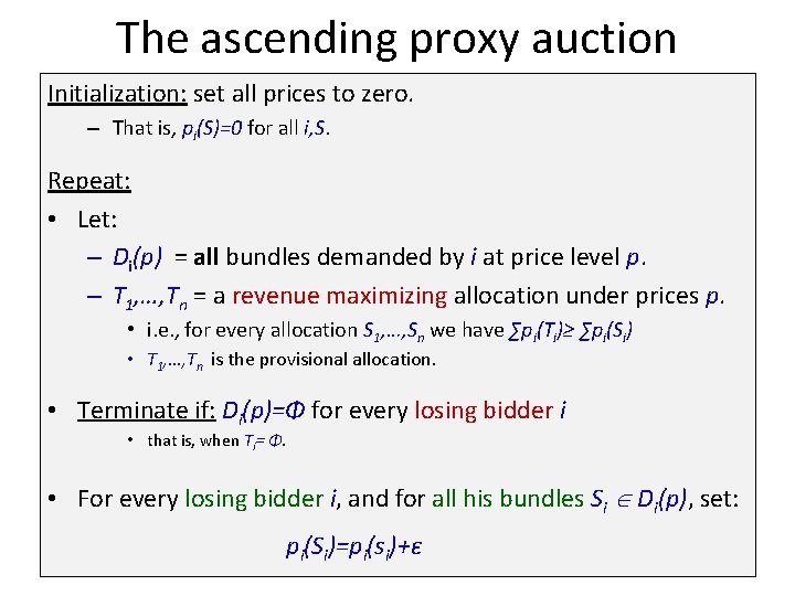 The ascending proxy auction Initialization: set all prices to zero. – That is, pi(S)=0