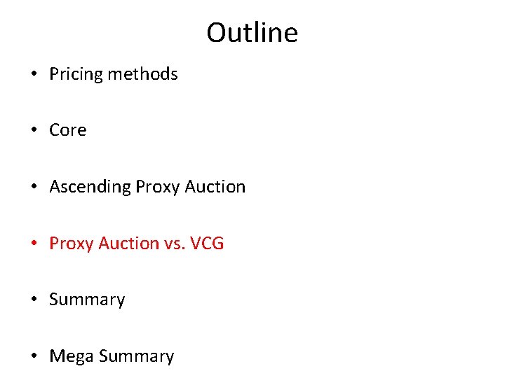 Outline • Pricing methods • Core • Ascending Proxy Auction • Proxy Auction vs.