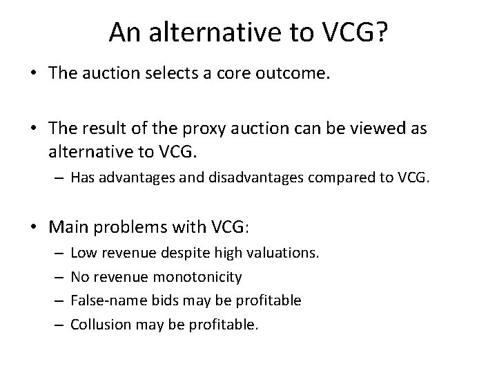 An alternative to VCG? • The auction selects a core outcome. • The result