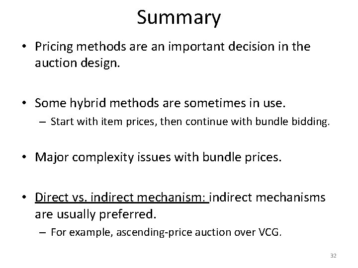 Summary • Pricing methods are an important decision in the auction design. • Some