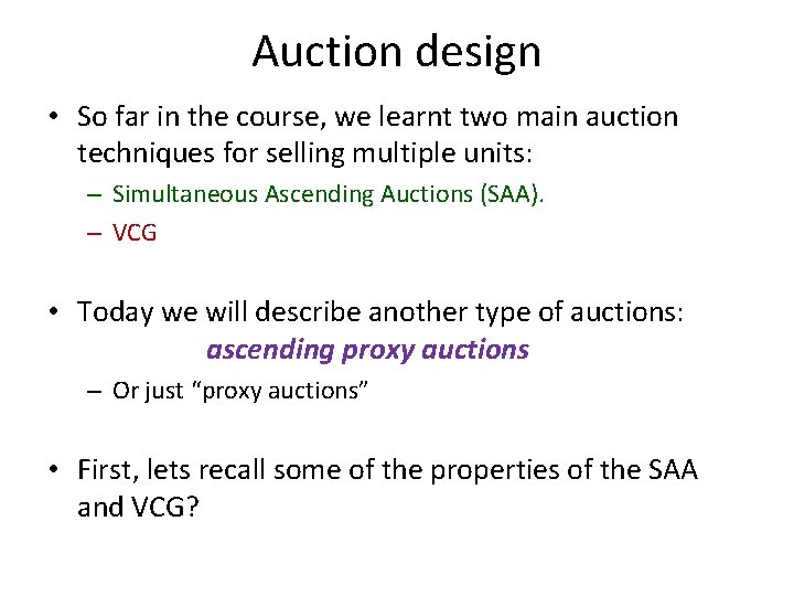 Auction design • So far in the course, we learnt two main auction techniques