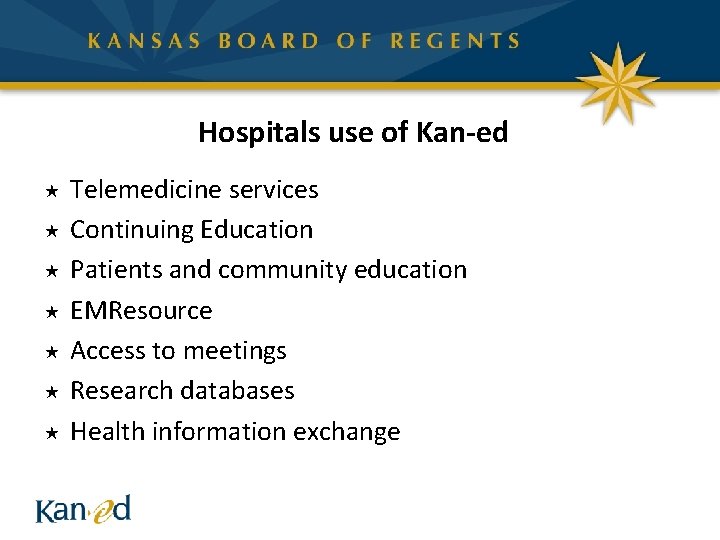 Hospitals use of Kan-ed « « « « Telemedicine services Continuing Education Patients and