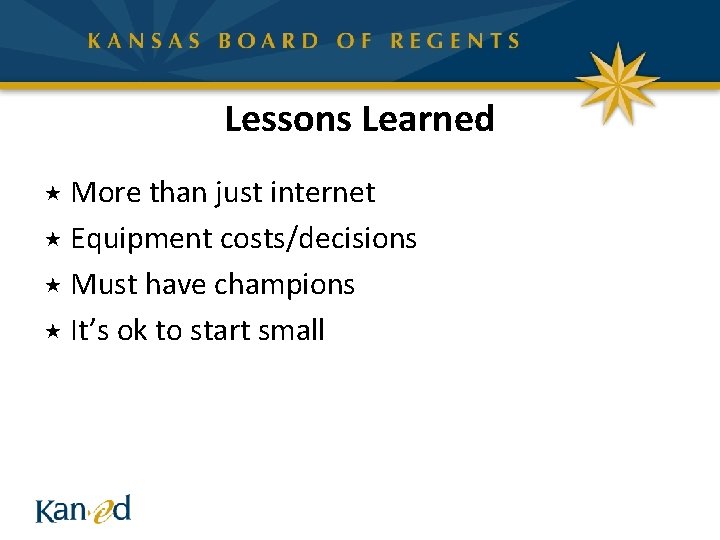 Lessons Learned « More than just internet « Equipment costs/decisions « Must have champions