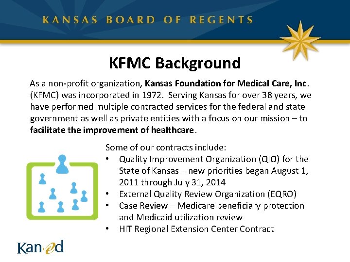 KFMC Background As a non-profit organization, Kansas Foundation for Medical Care, Inc. (KFMC) was