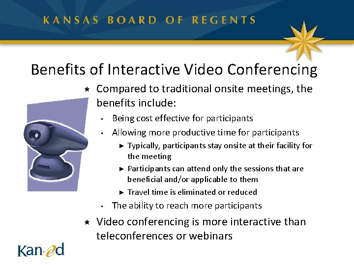 Benefits of Interactive Video Conferencing « Compared to traditional onsite meetings, the benefits include: