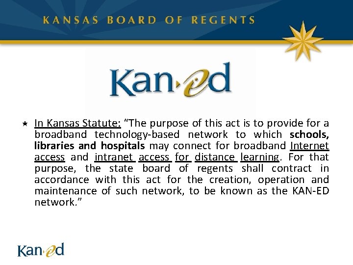  « In Kansas Statute: “The purpose of this act is to provide for