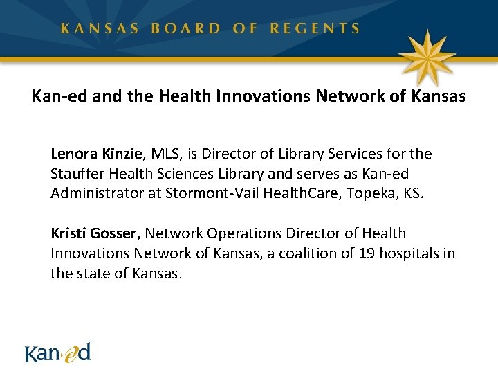 Kan-ed and the Health Innovations Network of Kansas Lenora Kinzie, MLS, is Director of