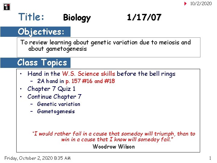 10/2/2020 Title: Biology 1/17/07 Objectives: To review learning about genetic variation due to meiosis