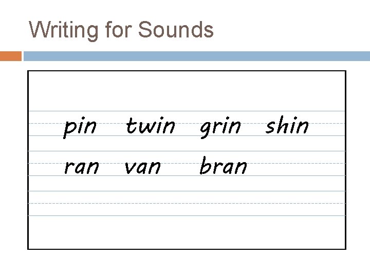 Writing for Sounds pin twin grin shin ran van bran 