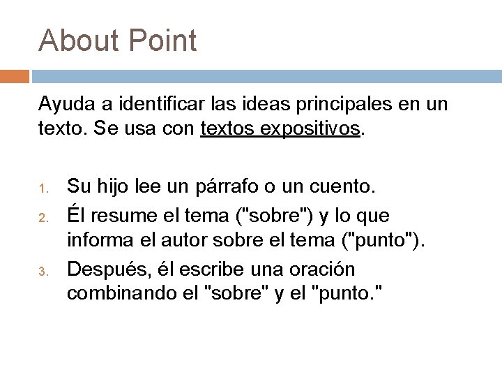 About Point Ayuda a identificar las ideas principales en un texto. Se usa con