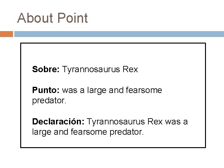 About Point Sobre: Tyrannosaurus Rex Punto: was a large and fearsome predator. Declaración: Tyrannosaurus