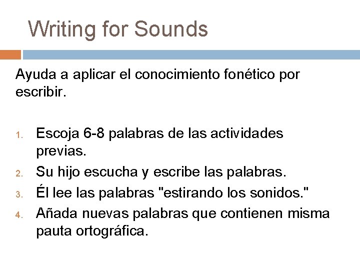 Writing for Sounds Ayuda a aplicar el conocimiento fonético por escribir. 1. 2. 3.