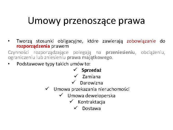 Umowy przenoszące prawa Tworzą stosunki obligacyjne, które zawierają zobowiązanie do rozporządzenia prawem Czynności rozporządzające