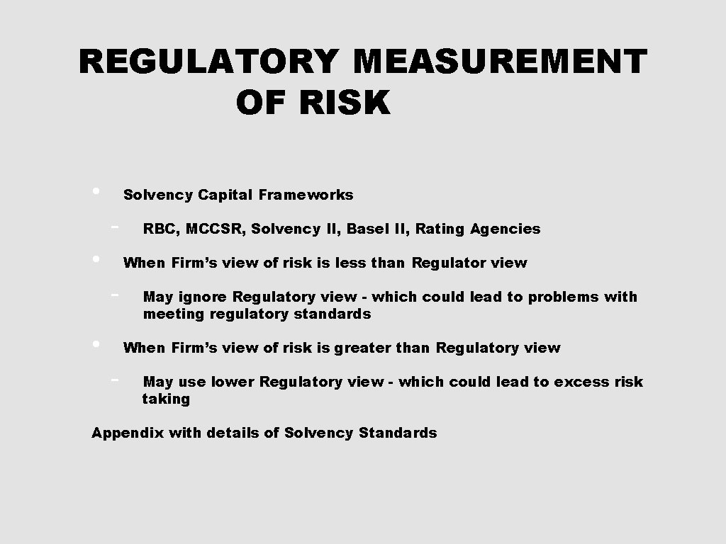REGULATORY MEASUREMENT OF RISK • Solvency Capital Frameworks • RBC, MCCSR, Solvency II, Basel