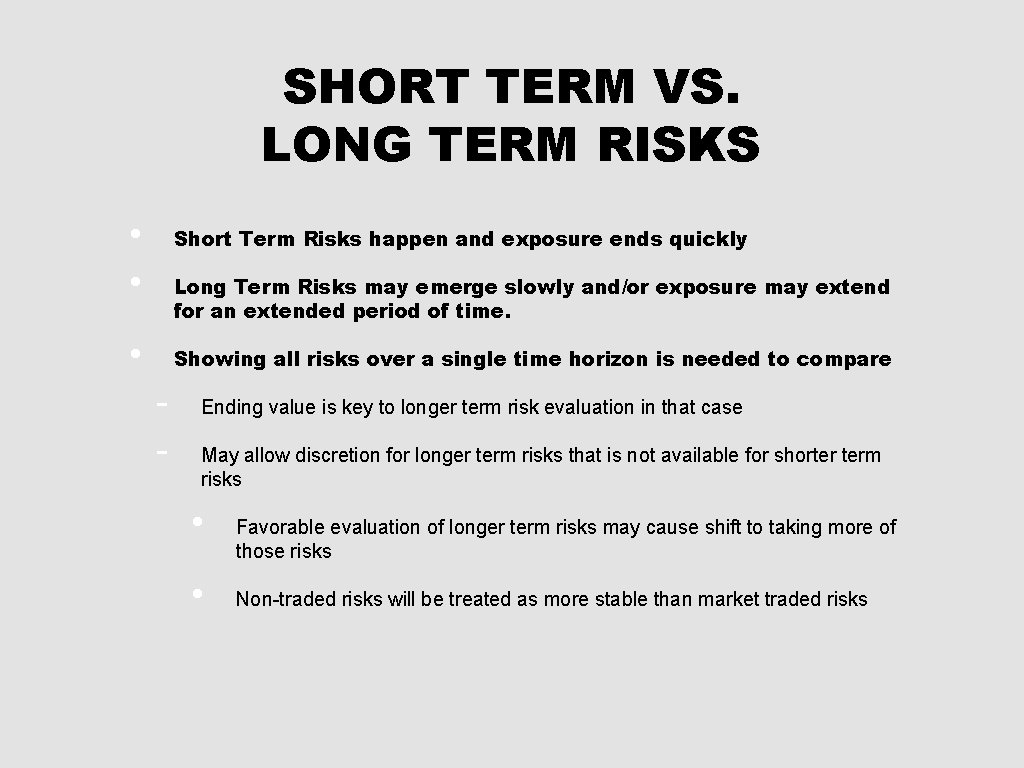 SHORT TERM VS. LONG TERM RISKS • • Short Term Risks happen and exposure