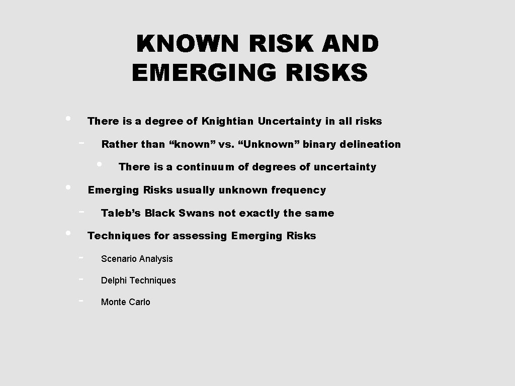 KNOWN RISK AND EMERGING RISKS • There is a degree of Knightian Uncertainty in