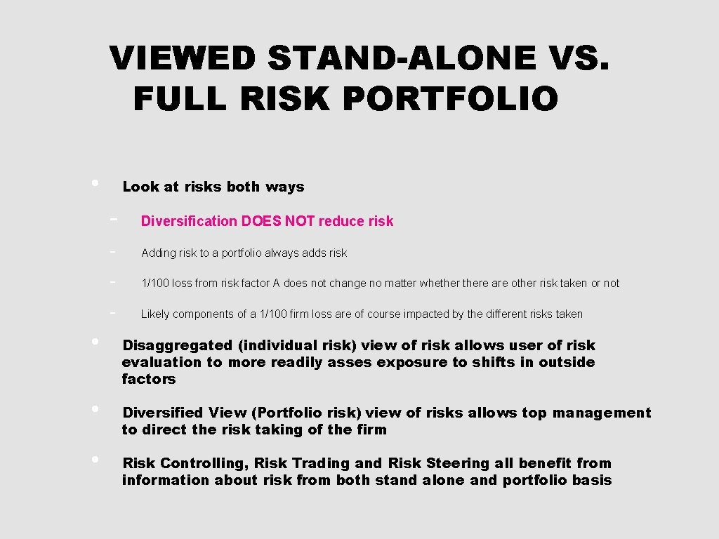 VIEWED STAND-ALONE VS. FULL RISK PORTFOLIO • Look at risks both ways - Diversification