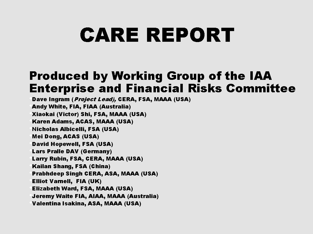 CARE REPORT Produced by Working Group of the IAA Enterprise and Financial Risks Committee