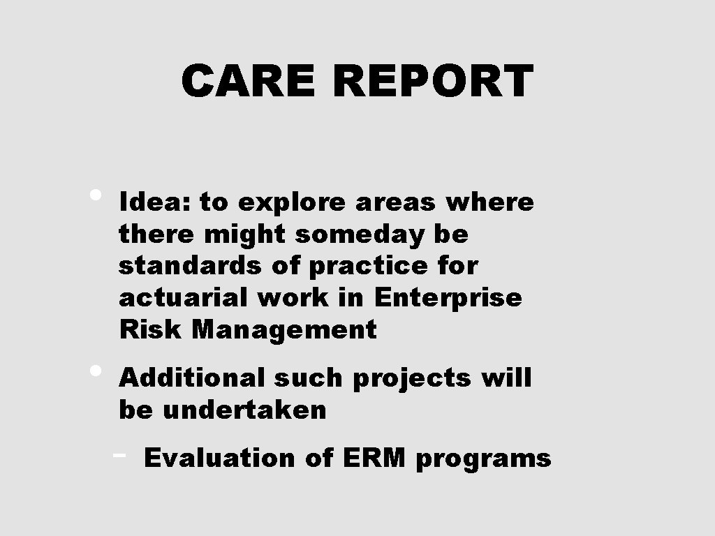 CARE REPORT • • Idea: to explore areas where there might someday be standards