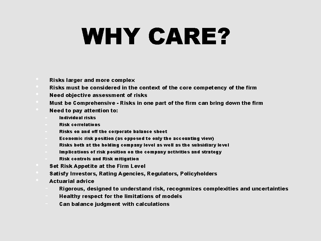 WHY CARE? • • Risks larger and more complex Risks must be considered in