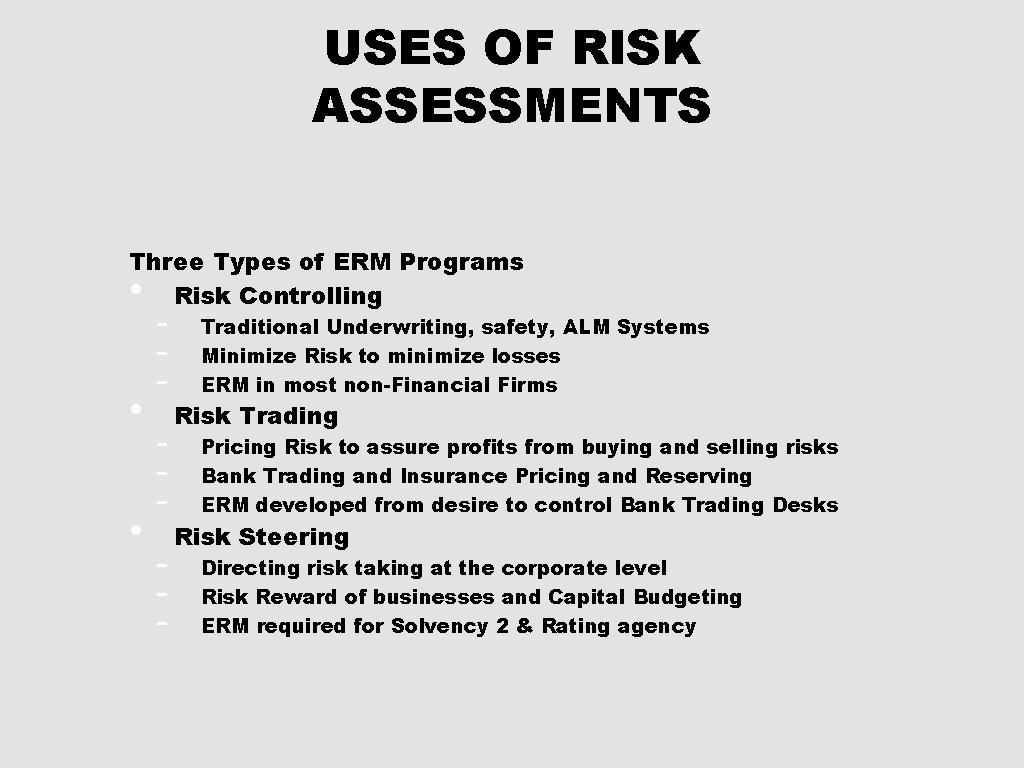 USES OF RISK ASSESSMENTS Three Types of ERM Programs Risk Controlling • • •