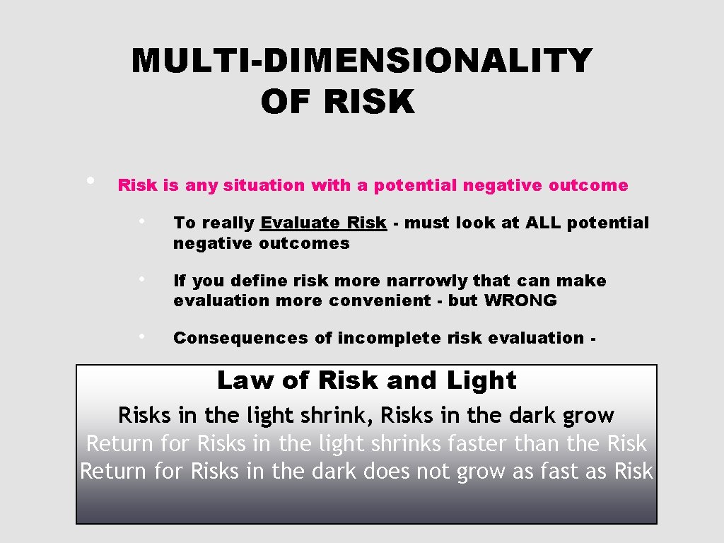 MULTI-DIMENSIONALITY OF RISK • Risk is any situation with a potential negative outcome •