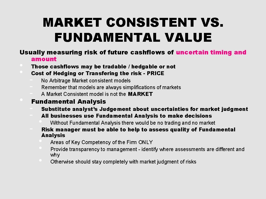 MARKET CONSISTENT VS. FUNDAMENTAL VALUE Usually measuring risk of future cashflows of uncertain timing